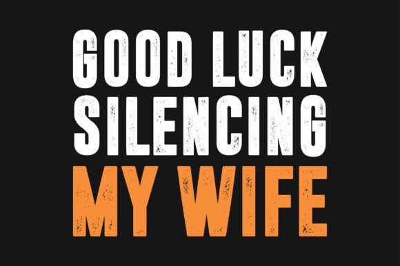 Reviewing the Good Luck Silencing My Wife SVG for Embroidery
